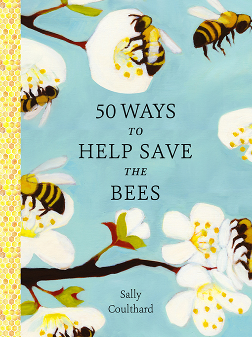 Title details for 50 Ways to Help Save the Bees by Sally Coulthard - Available